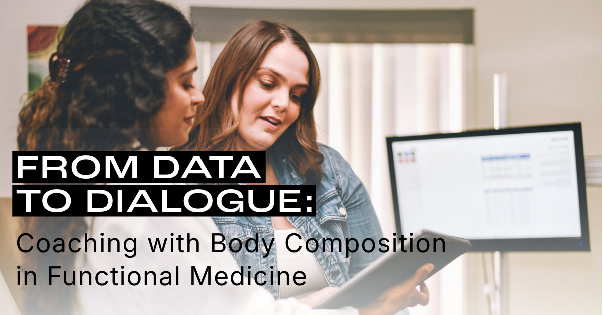 From Data to Dialogue: Coaching with Body Composition in Functional Medicine