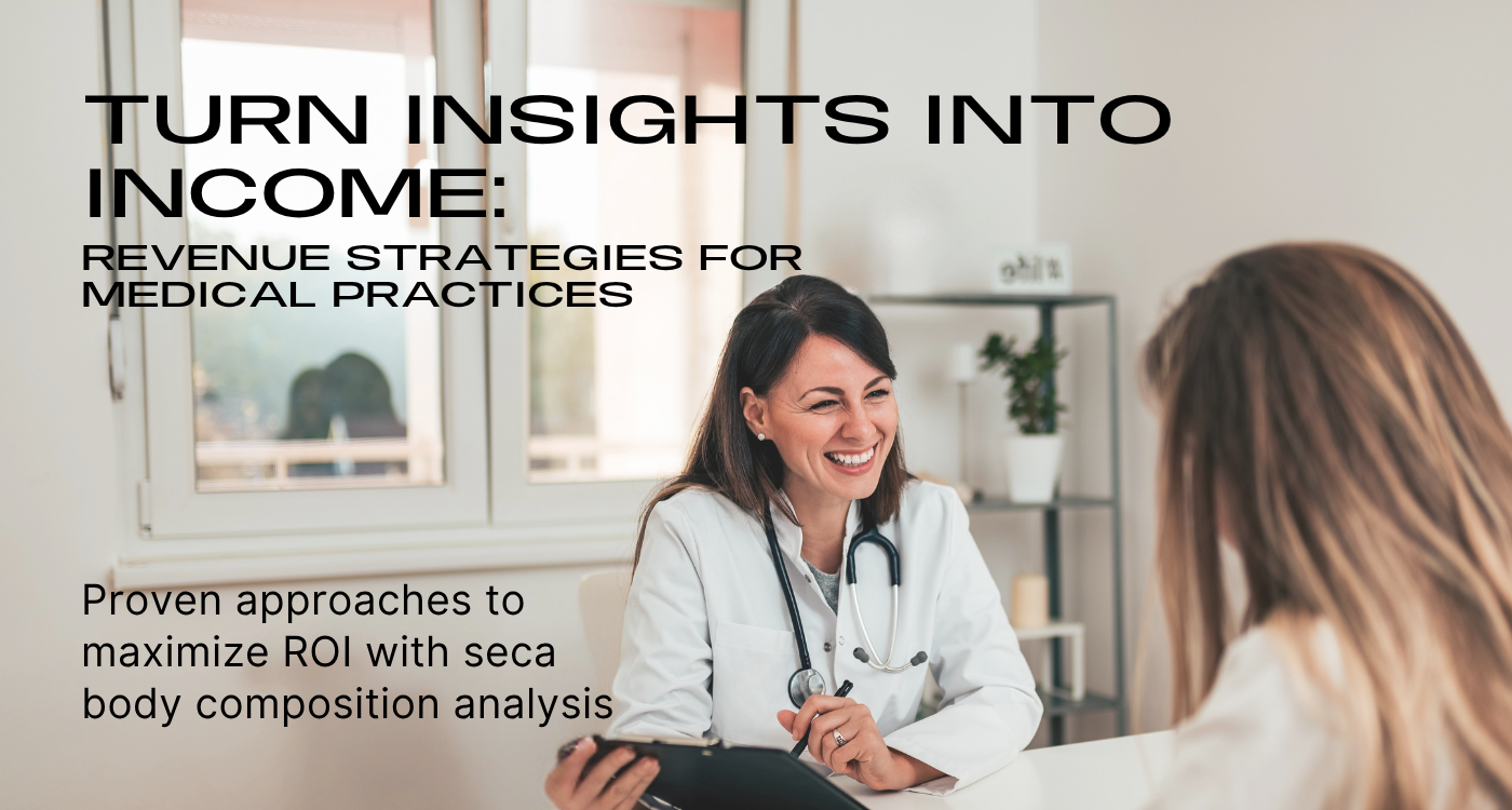 Revenue Generation Strategies for Medical Practices with seca Body Composition